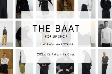 Whim Gazette 【青山店】『THE BAAT(ザ バット)』 POP UP SHOP  