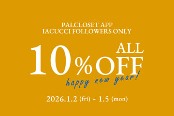 IACUCCI ＜4DAYS＞新年企画！APP FOLLOWERS ONLY 10％OFF！