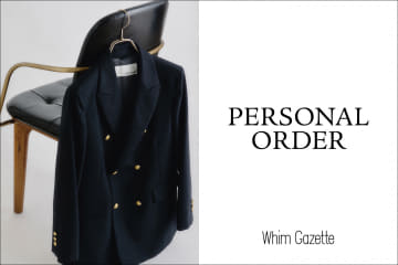 Whim Gazette 【INFORMATION】ジャケット パーソナルオーダー会開催のお知らせ