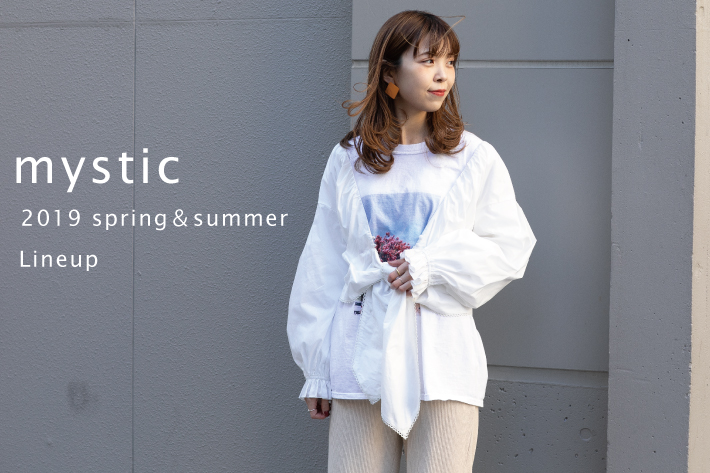mystic 【mystic】 2019 spring＆summer Lineup