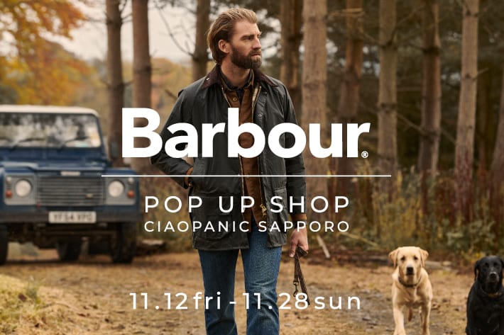 CIAOPANIC 「Barbour」の POP UP SHOPを札幌店にて開催いたします。