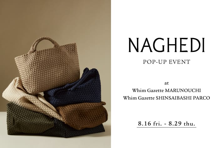 Whim Gazette 【丸の内店・心斎橋パルコ店】『NAGHEDI(ナゲティ)』POP-UP  EVENT