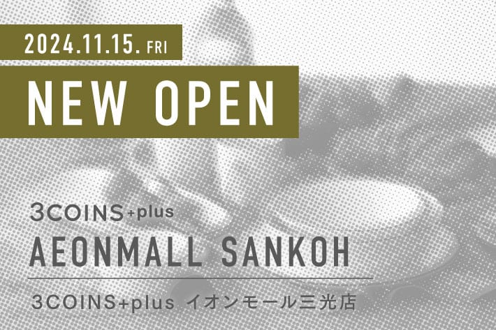 3COINS ＜NEW OPEN＞3COINS+plus イオンモール三光店