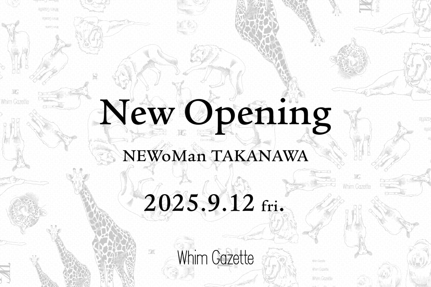 Whim Gazette 【INFORMATION】ウィム ガゼット　ニュウマン高輪店 ニューオープンのお知らせ