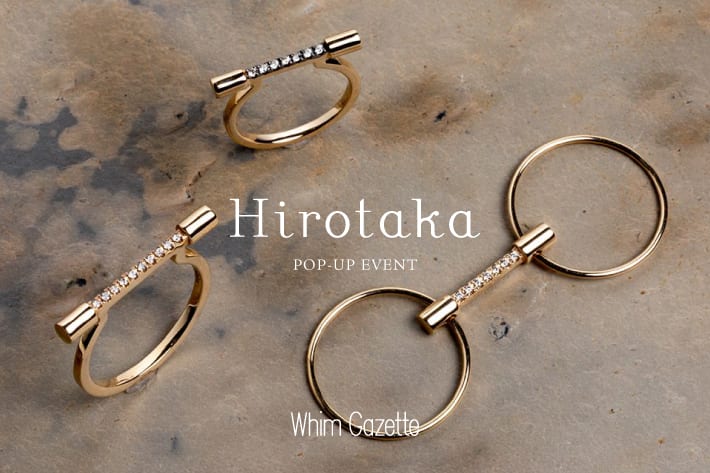 Whim Gazette 【青山店・ニュウマン高輪店】『Hirotaka (ヒロタカ)』 POP UP開催