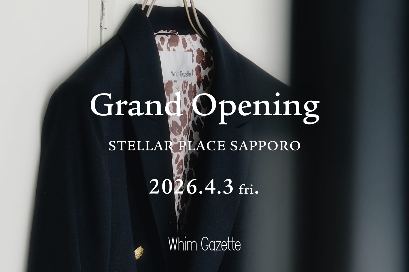 Whim Gazette 【INFORMATION】ウィム ガゼット 札幌ステラプレイス店 ニューオープンのお知らせ