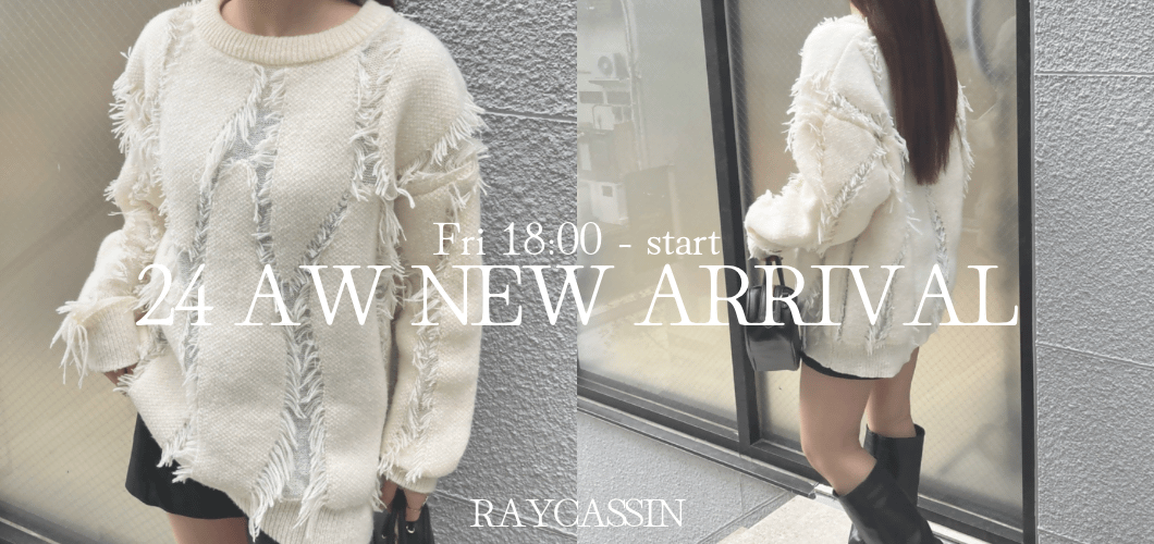 NEW　ARRIVAL
by　RAYCASSIN