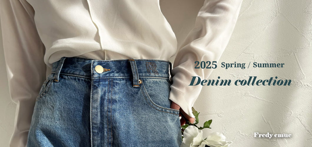 2025 SPRING＆SUMMER -DENIM COLLECTION-