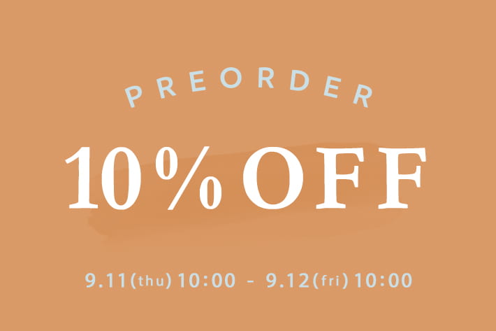 【1日限り♪】PRE ORDER 10％OFF