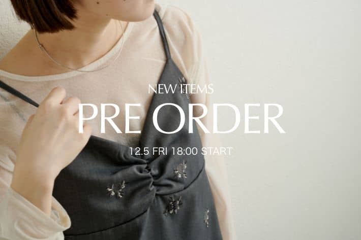 【PRE ORDER】12/5(金)18:00～新作アイテムのご予約がスタート！