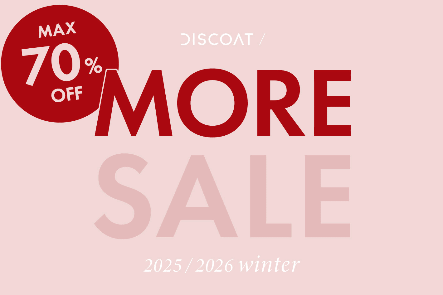 【MAX70％OFF★】MORE SALE