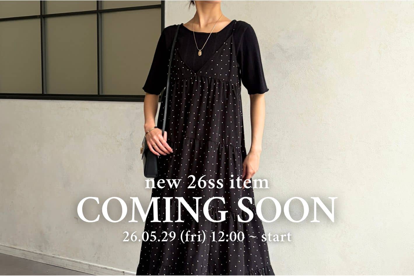 【 COMING SOON 】2026.05.29 12:00～ 新作アイテムをご紹介♪