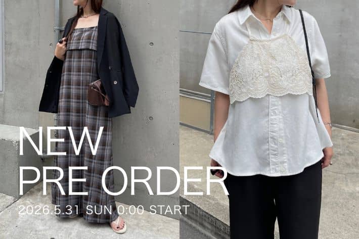 【PRE ORDER】5/31(日)0:00～新作アイテムのご予約がスタート！
