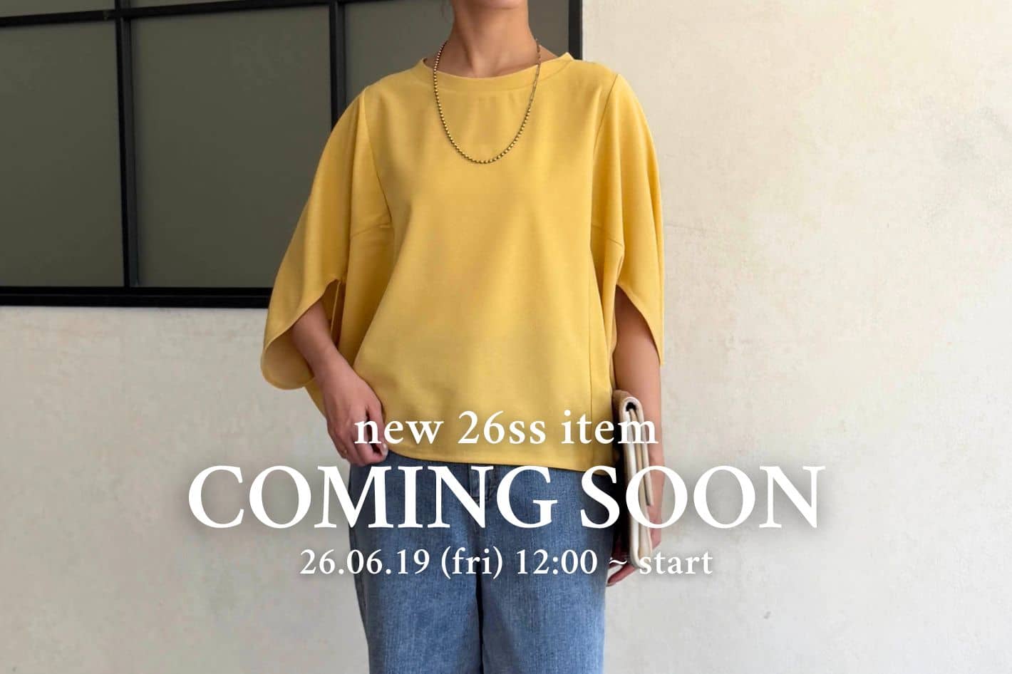 【 COMING SOON 】2026.06.19 12:00～ 新作アイテムをご紹介♪