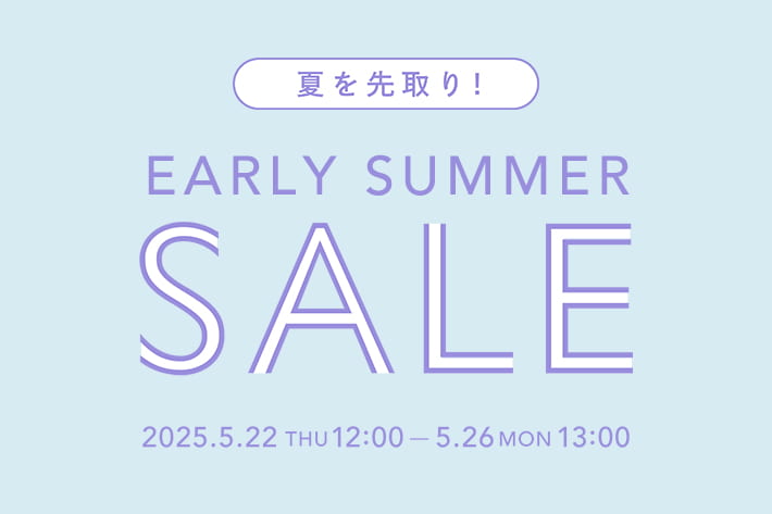 夏を先取り！EARLY SUMMER SALE