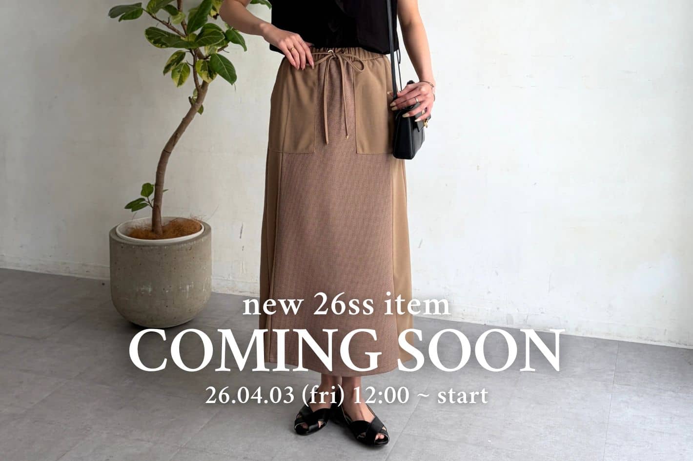 【 COMING SOON 】2026.04.03 12:00～ 新作アイテムをご紹介♪