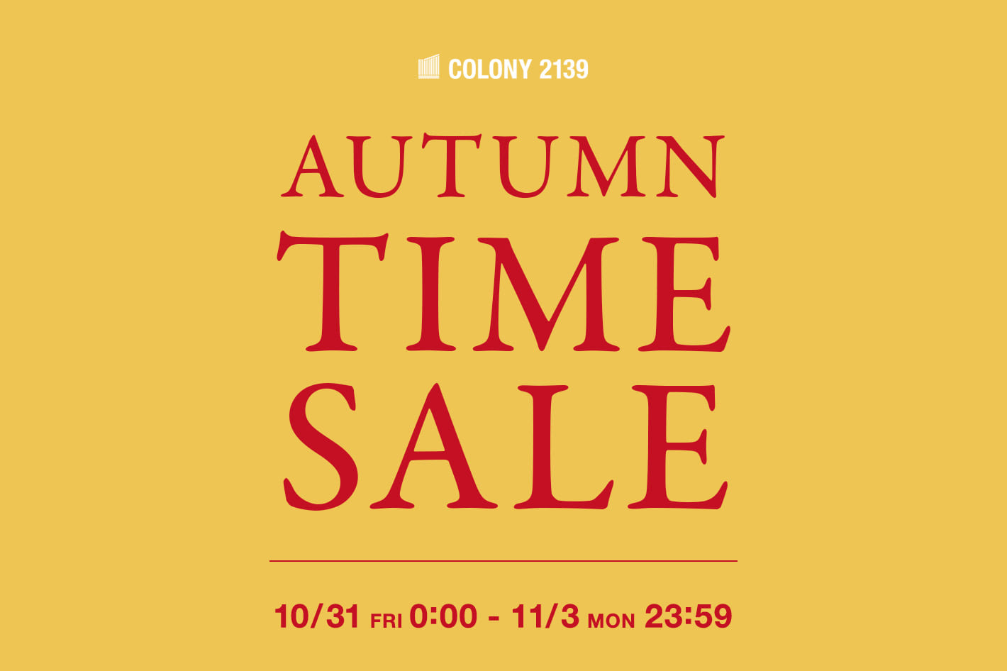 【COLONY 2139】～11/3(月) TIME SALE 開催中
