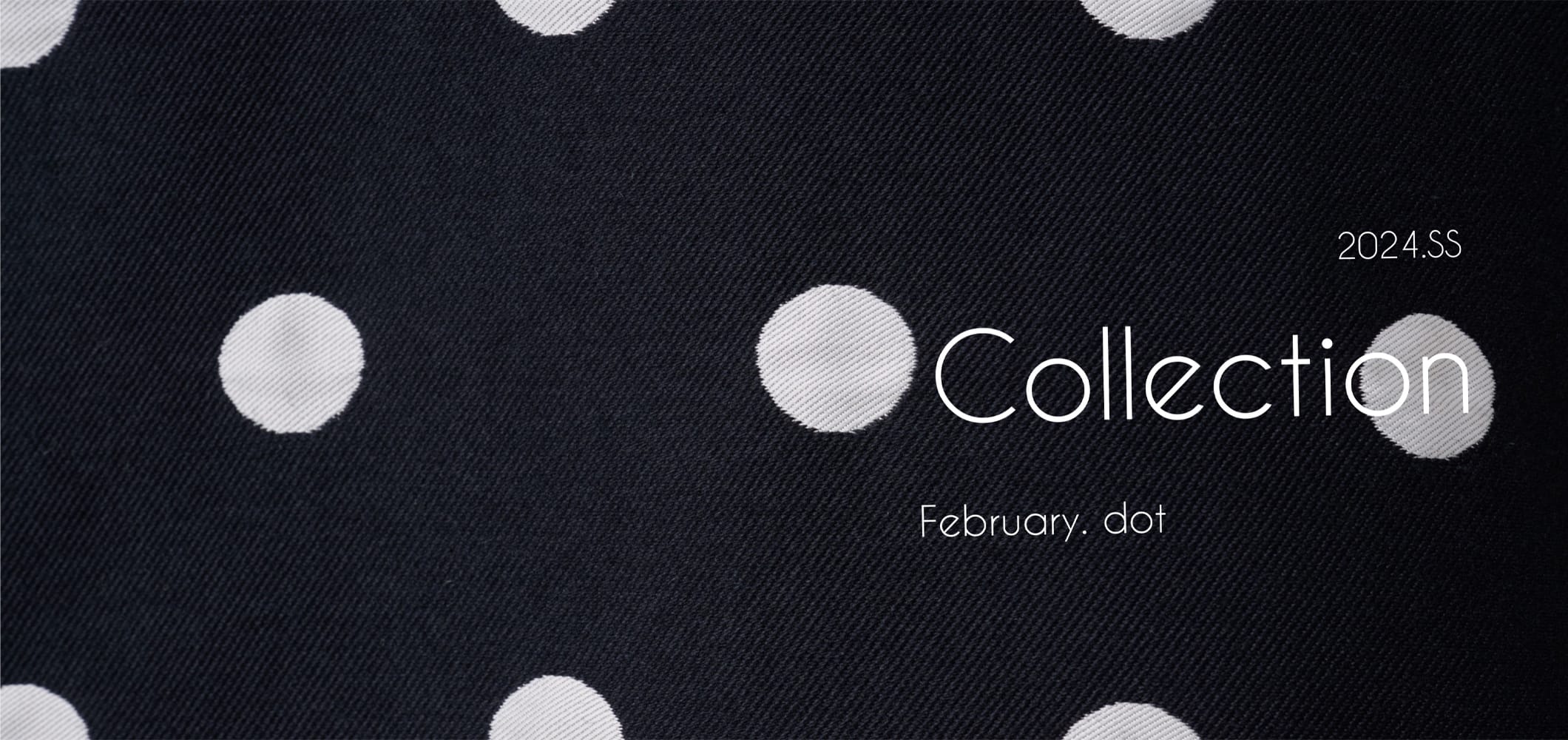 2024SS 『Collection』2月/DOT