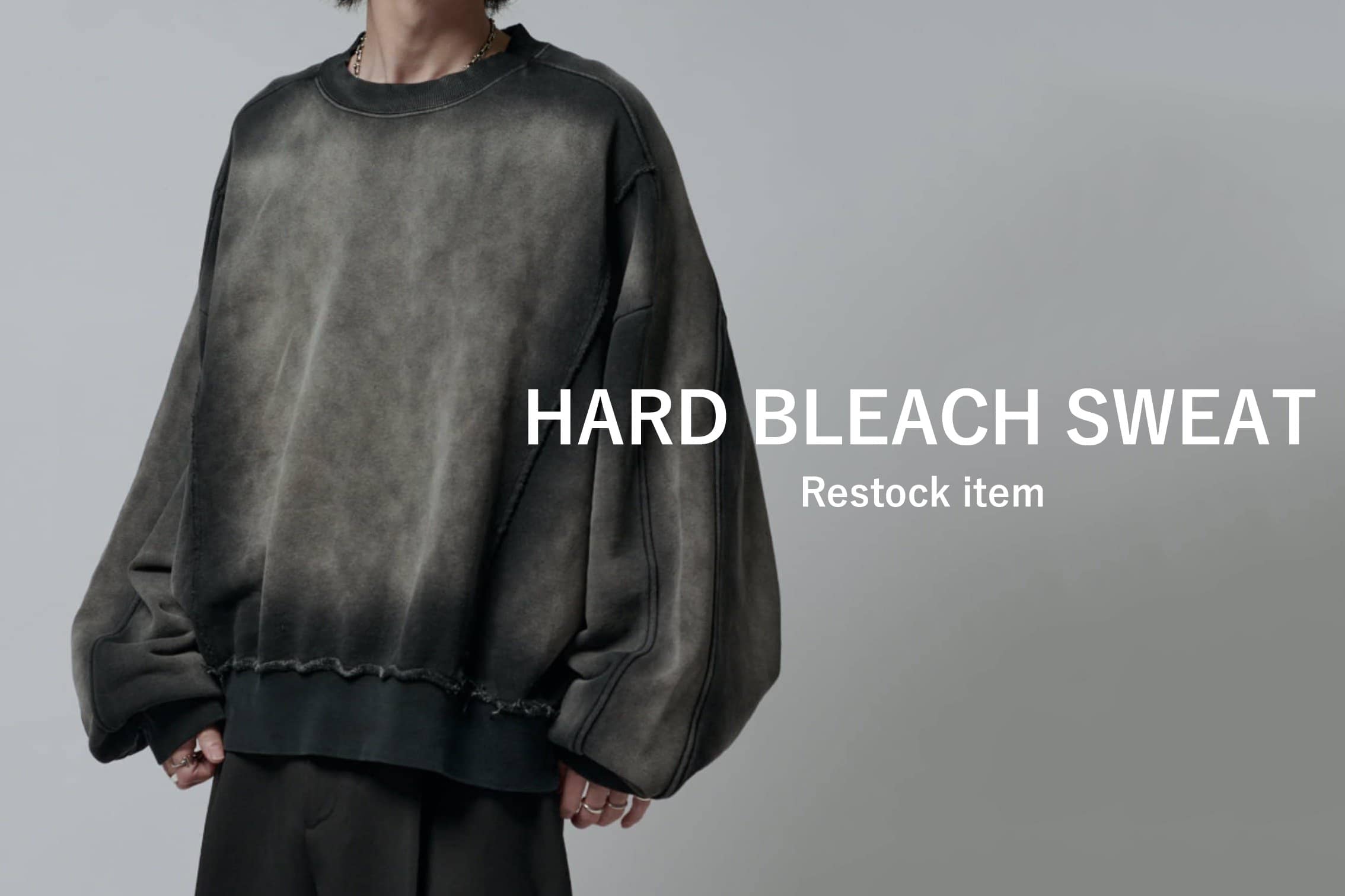 【待望の再入荷！】HARD BLEACH SWEAT
