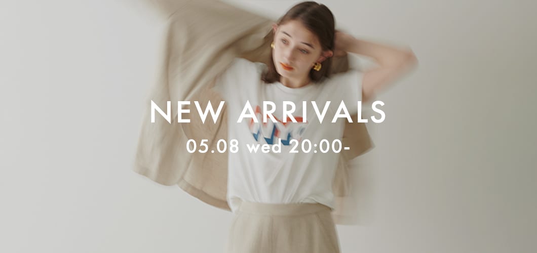 NEW ARRIVAL 《05.08 wed 新作アイテムをcheck》