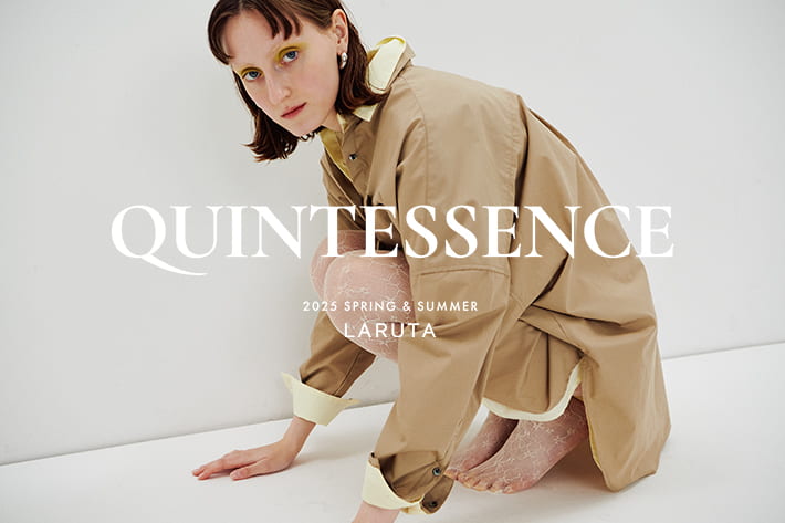 QUINTESSENCE 【2025 SPRING & SUMMER】