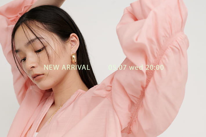 NEW ARRIVAL 《05.07 wed 新作アイテムをcheck》