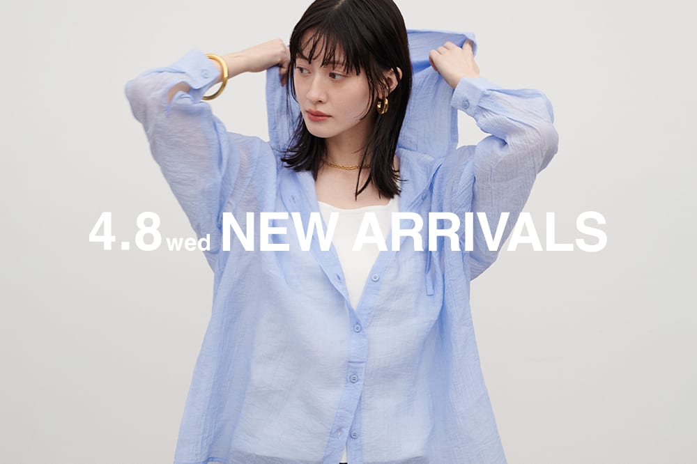 NEW ARRIVAL 《04.08 wed 新作アイテムをcheck》