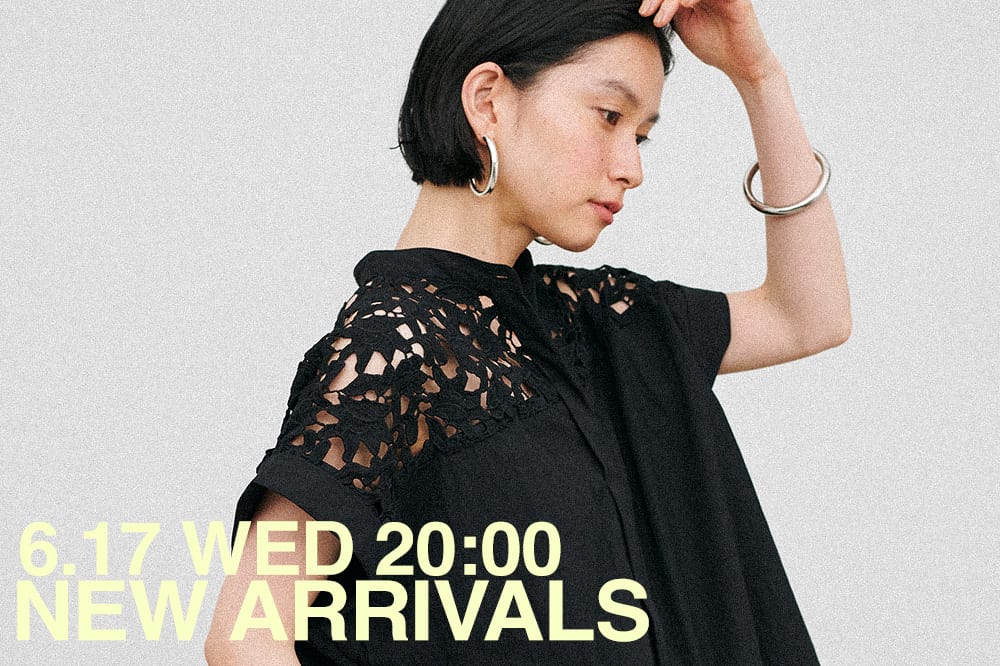 NEW ARRIVAL 《06.17 wed 新作アイテムをcheck》