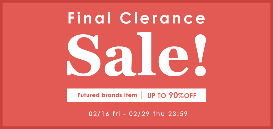 【FINAL CLEARANCE SALE】人気ブランドアイテム在庫限りのスペシャルセール
