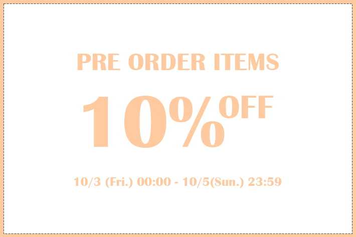 【3日間限定】予約アイテム10％OFF