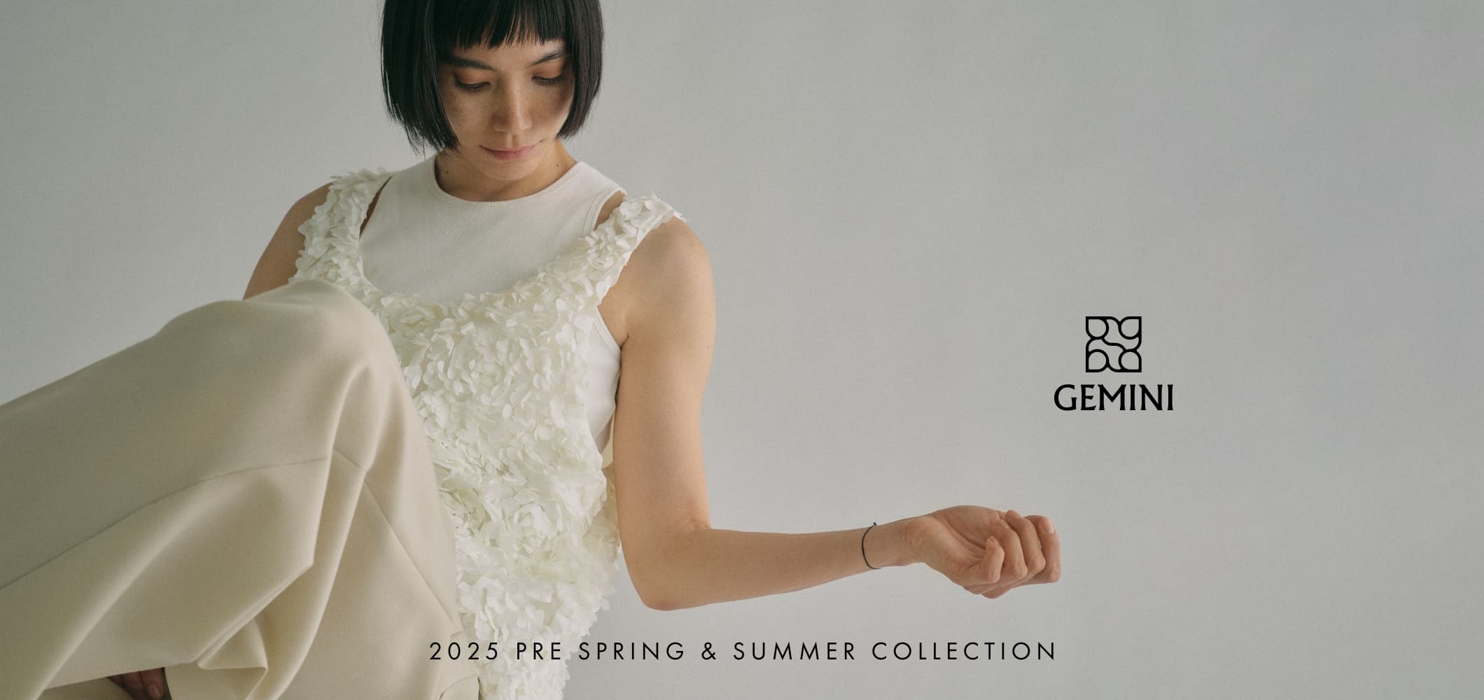 『GEMINI (ゲミニー)』 2025 Spring ＆ Summer Collection - entre