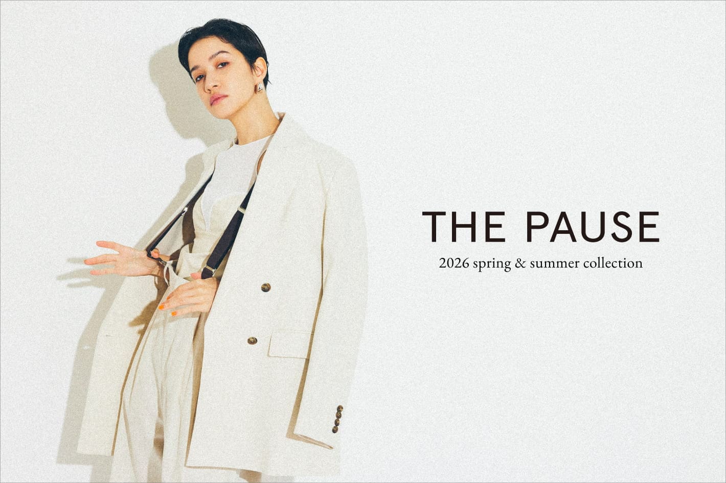 『THE PAUSE (ザ ポーズ)』2026 SPRING&SUMMER COLLECTION WEBカタログ公開