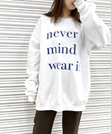 【WEB限定】never mindビッグロゴスウェット