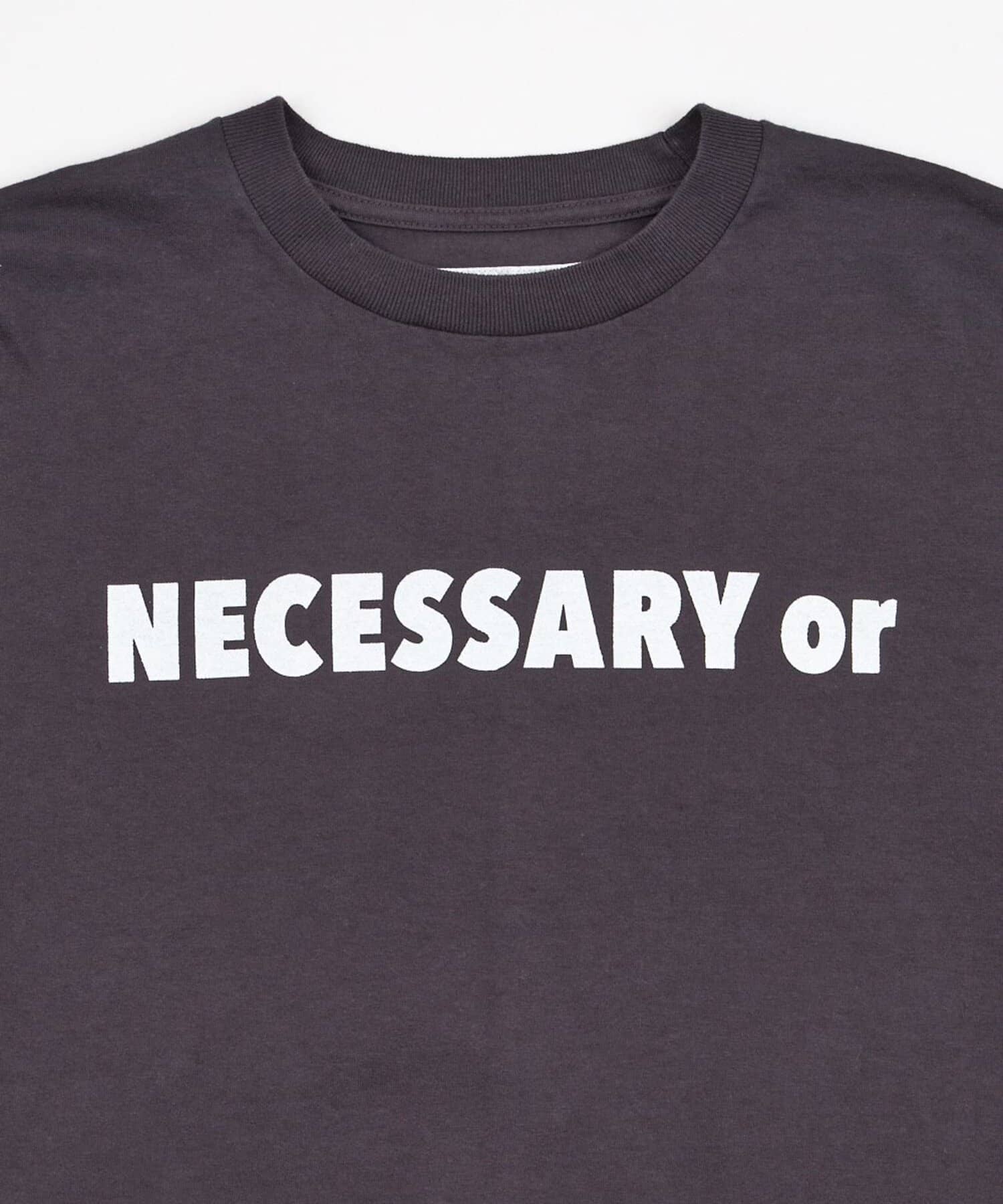 WHO’S WHO gallery(フーズフーギャラリー) 【Necessary or Unneces】NOUN NECESSARY TEE